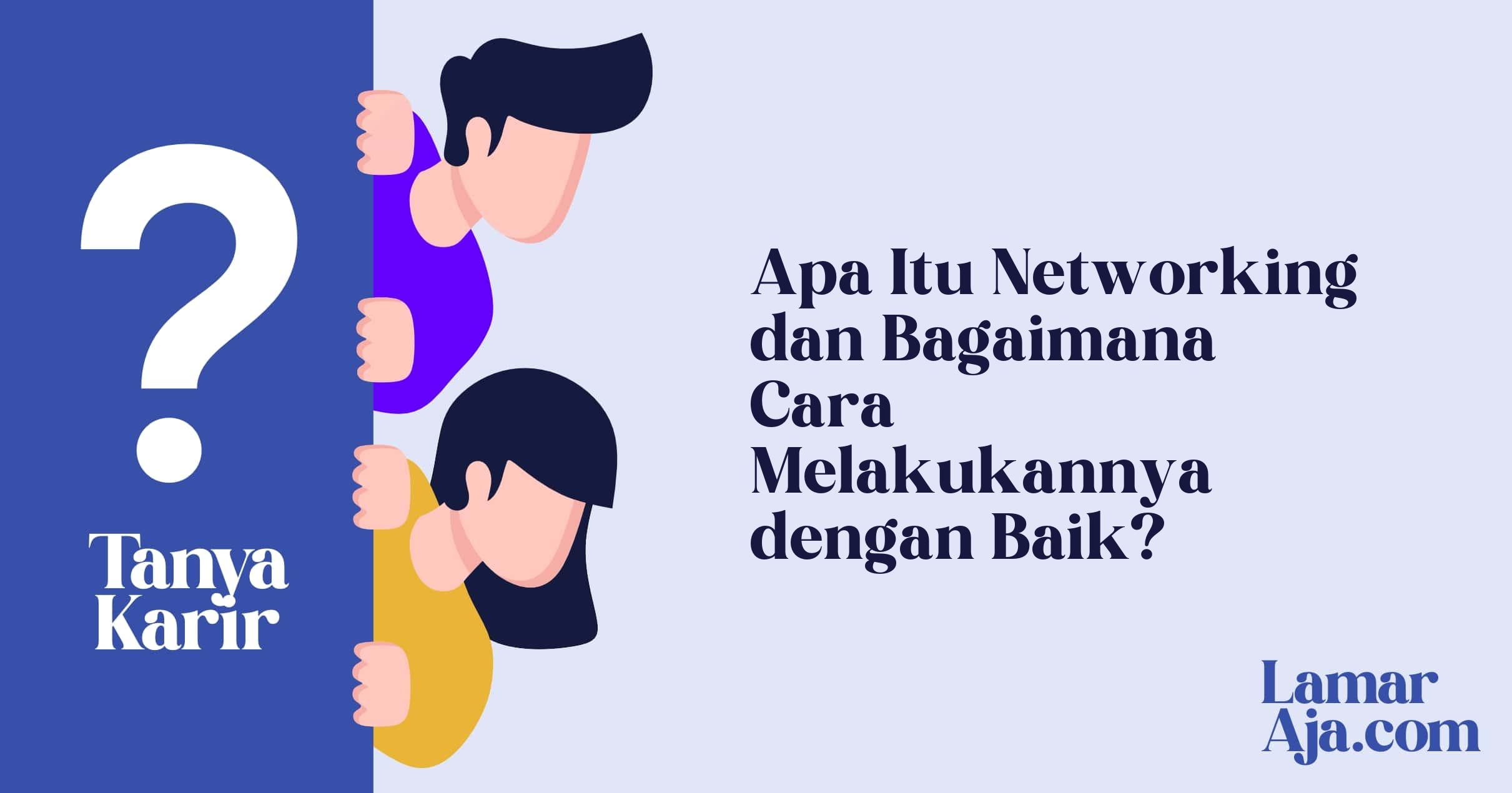 Apa Itu Networking dan Bagaimana Cara Melakukannya dengan Baik?